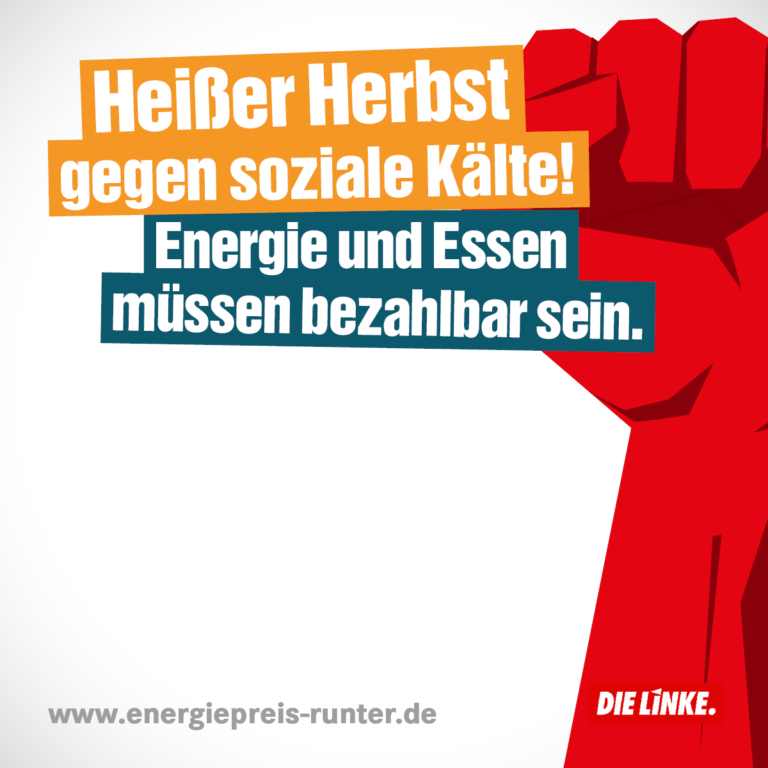 Im Hintergrund eine rote Faust (Thälmann-Gruß), davor findet sich die Überschrift "Heißer Herbst gegen soziale Kälte!" und nachstehend: "Energie und Essen müssen bezahlbar sein."